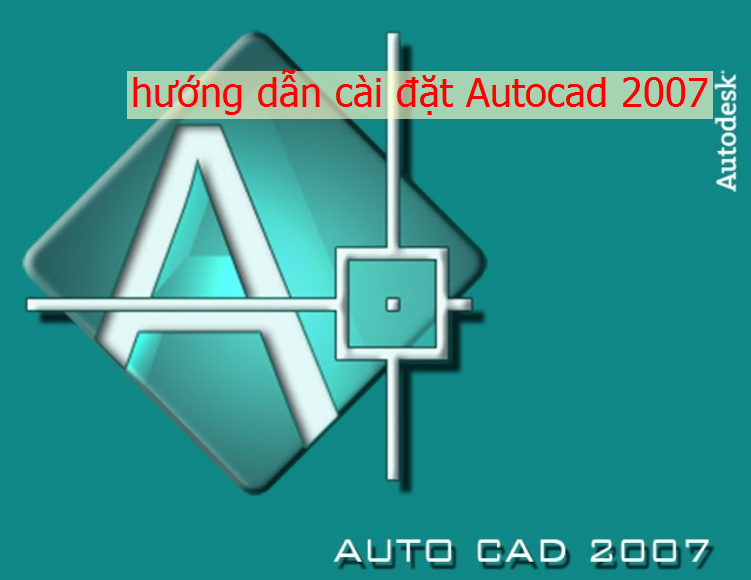 Thanh Cong 100 Tai Va Cai Dat Autocad 2007 Full Crack 12032